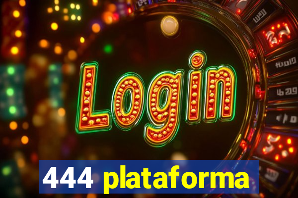 444 plataforma